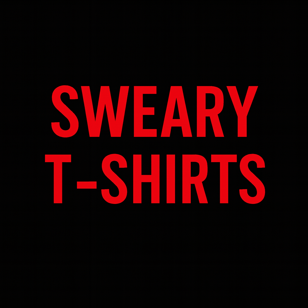 Sweary T-Shirts | Bold, Funny Graphic Tees