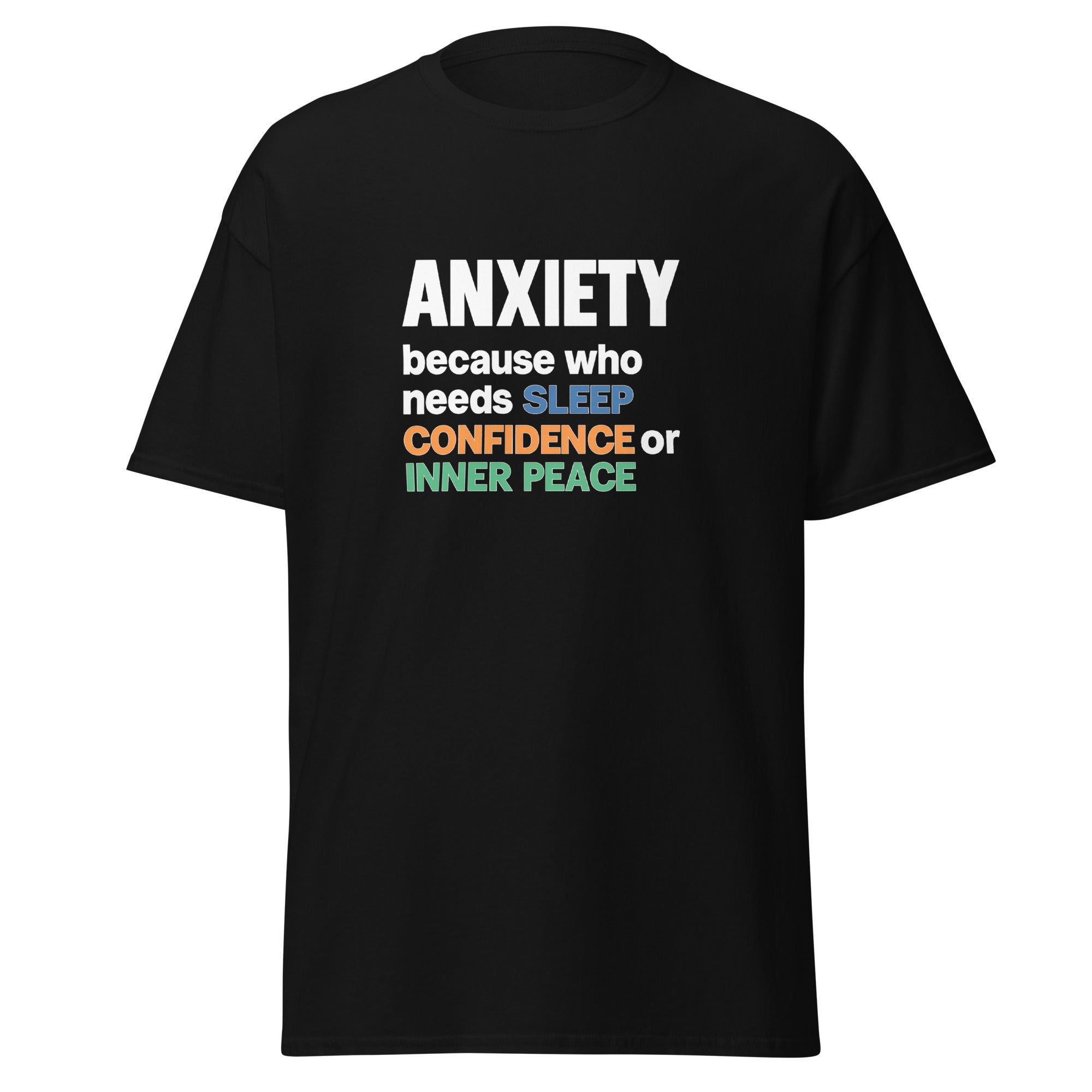 Black t-shirt with funny colorful “Anxiety: no sleep or peace” design.